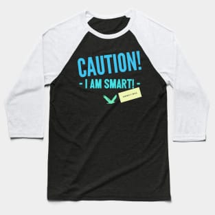 Caution, I am smart... sometimes Baseball T-Shirt